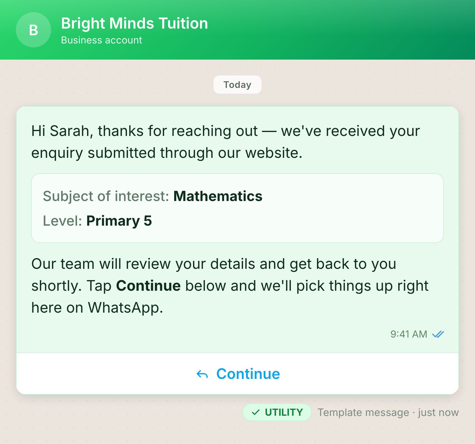 A website-form acknowledgement sent as a WhatsApp template: it greets the lead by name, confirms the enquiry was received, echoes back the exact details they submitted (subject and level), sets the expectation that a human will follow up, and offers a single "Continue" button to carry the conversation on WhatsApp.